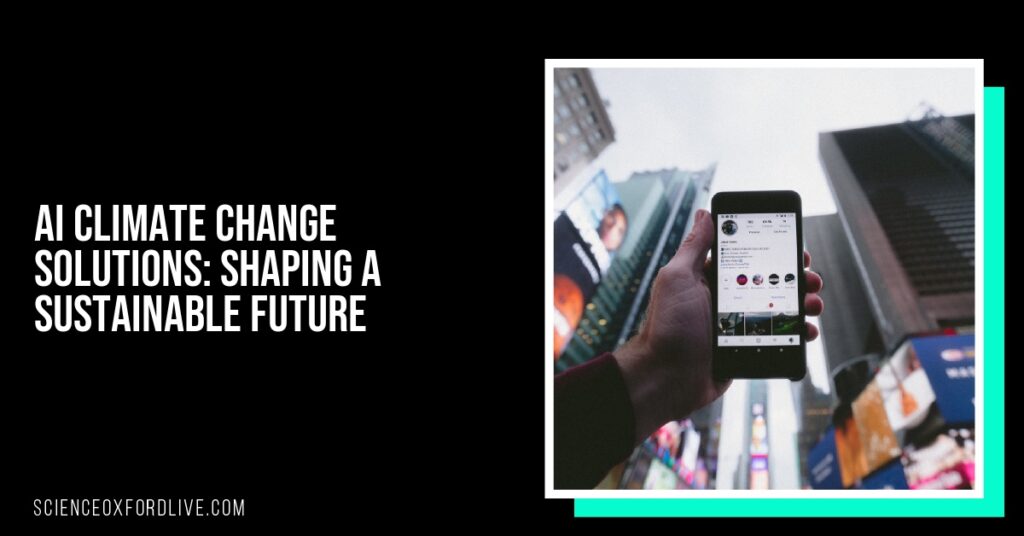 AI Climate Change Solutions: Shaping a Sustainable Future