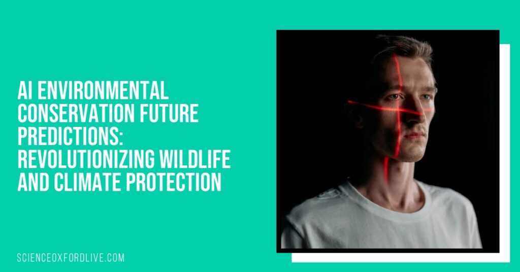 AI Environmental Conservation Future Predictions: Revolutionizing Wildlife and Climate Protection