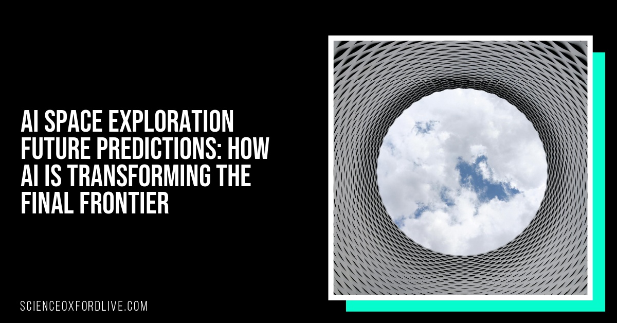 AI Space Exploration Future Predictions: How AI is Transforming the Final Frontier