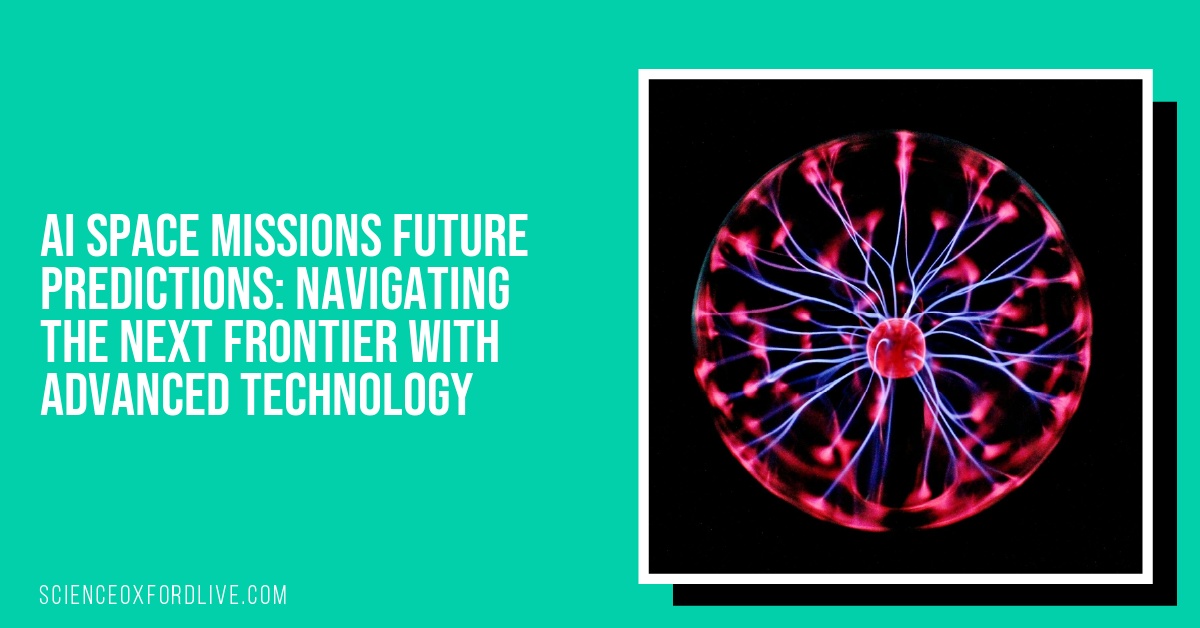 AI Space Missions Future Predictions: Navigating the Next Frontier with Advanced Technology