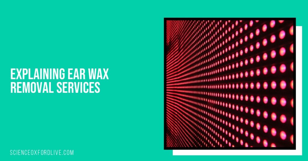 Explaining Ear Wax Removal Services