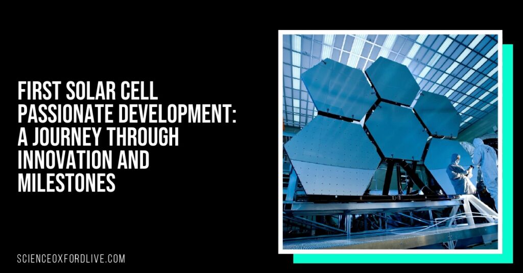 First Solar Cell Passionate Development: A Journey Through Innovation and Milestones First Solar Cell Passionate Development: A Journey Through Innovation and Milestones