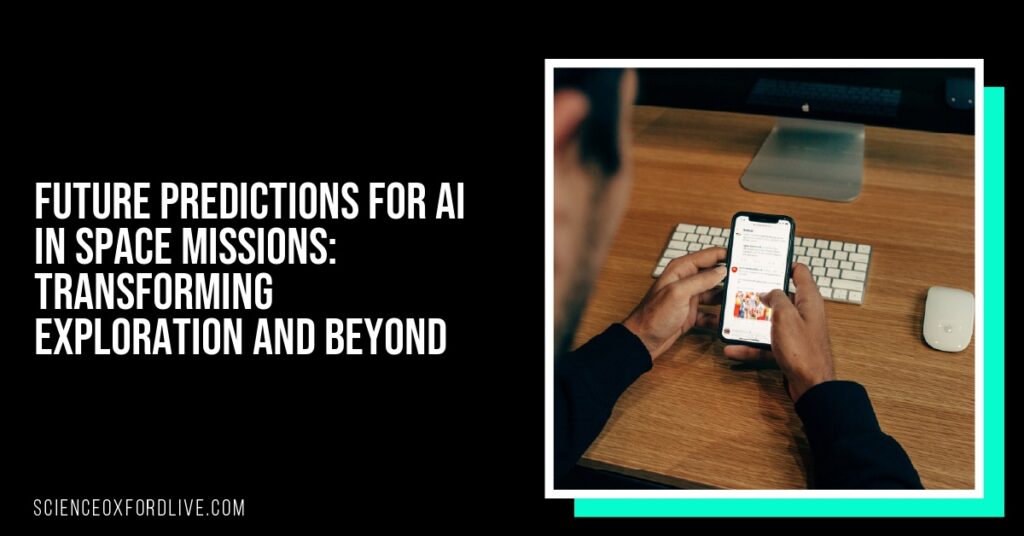 Future Predictions for AI in Space Missions: Transforming Exploration and Beyond