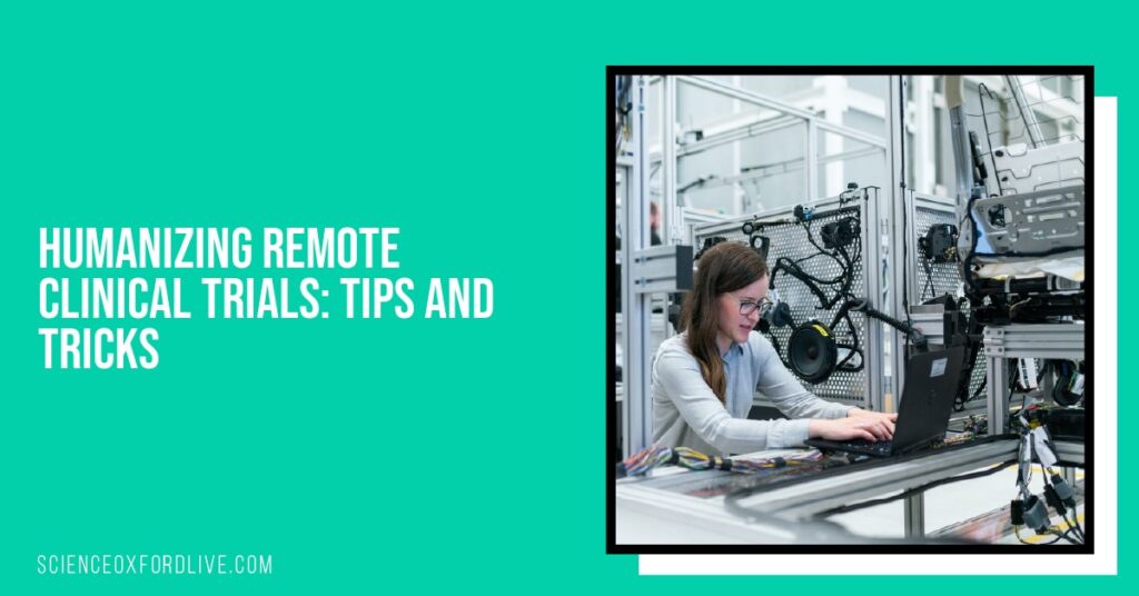 Humanizing Remote Clinical Trials: Tips and Tricks