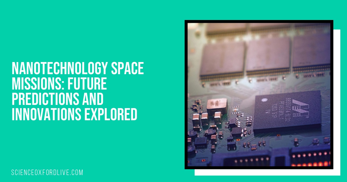 Nanotechnology Space Missions: Future Predictions and Innovations Explored
