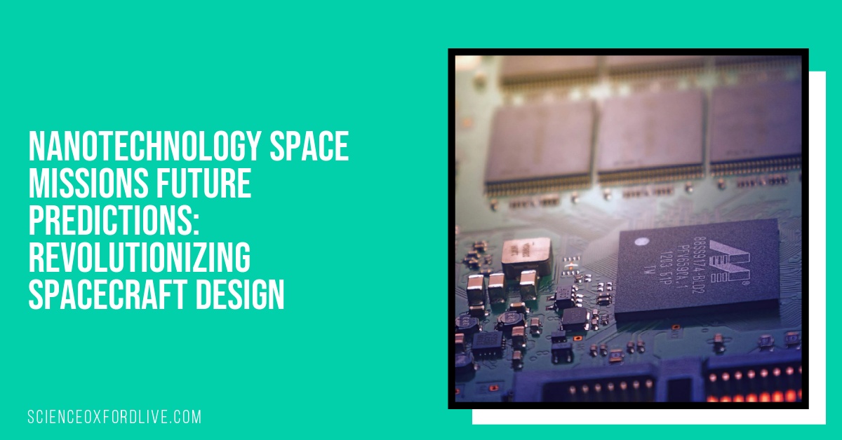 Nanotechnology Space Missions Future Predictions: Revolutionizing Spacecraft Design