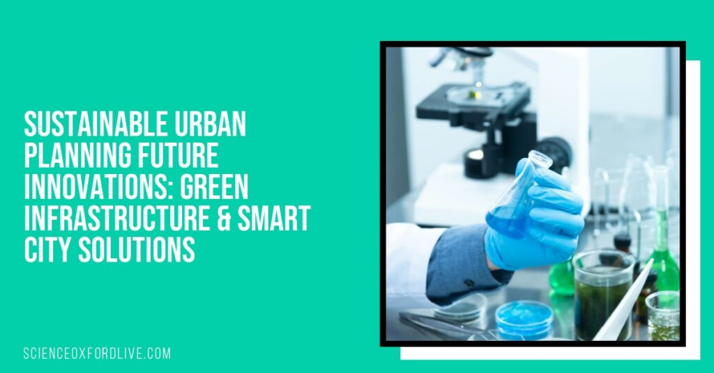 Sustainable Urban Planning Future Innovations: Green Infrastructure & Smart City Solutions