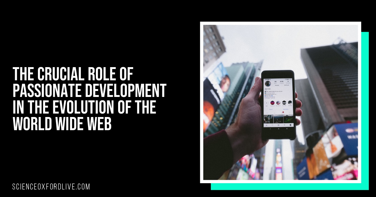 The Crucial Role of Passionate Development in the Evolution of the World Wide Web