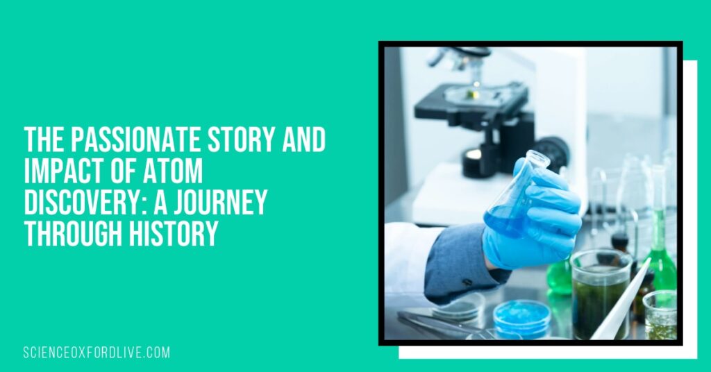 The Passionate Story and Impact of Atom Discovery: A Journey Through History