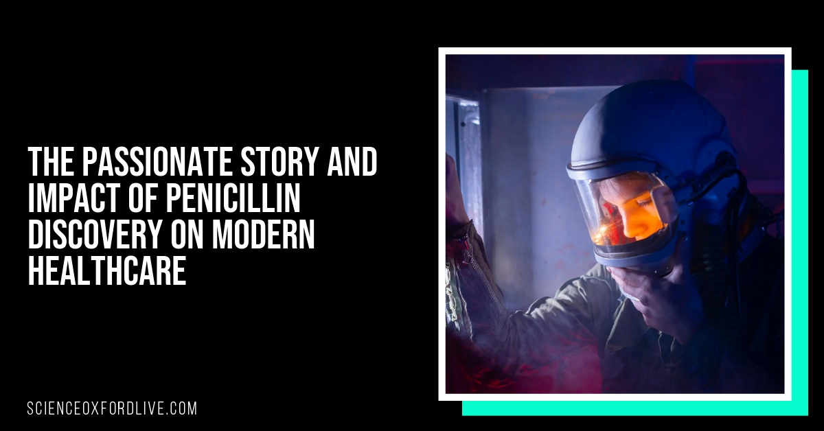The Passionate Story and Impact of Penicillin Discovery on Modern Healthcare