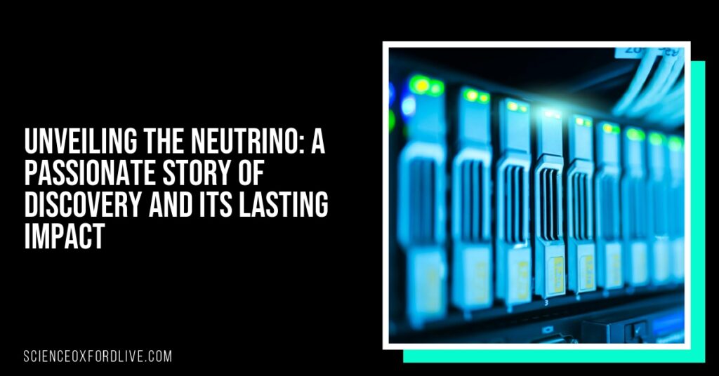 Unveiling the Neutrino: A Passionate Story of Discovery and Its Lasting Impact