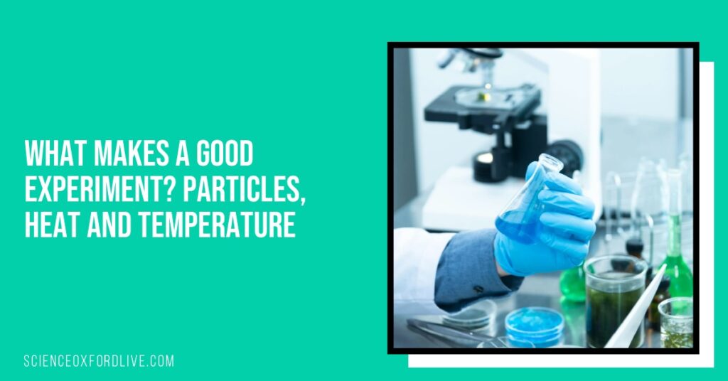 What Makes a Good Experiment? Particles, Heat and Temperature
