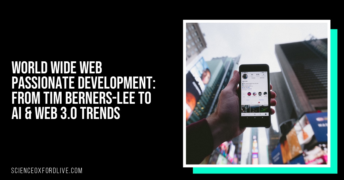 World Wide Web Passionate Development: From Tim Berners-Lee to AI & Web 3.0 Trends