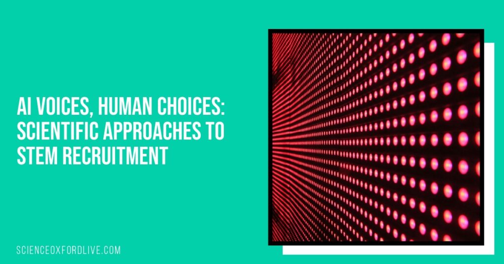 AI Voices, Human Choices: Scientific Approaches to STEM Recruitment