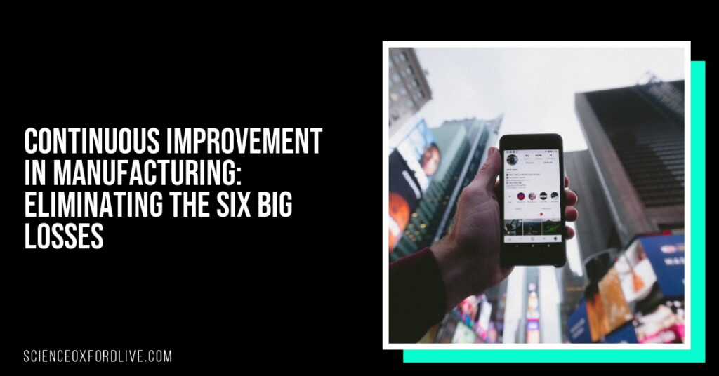 Continuous Improvement in Manufacturing: Eliminating the Six Big Losses