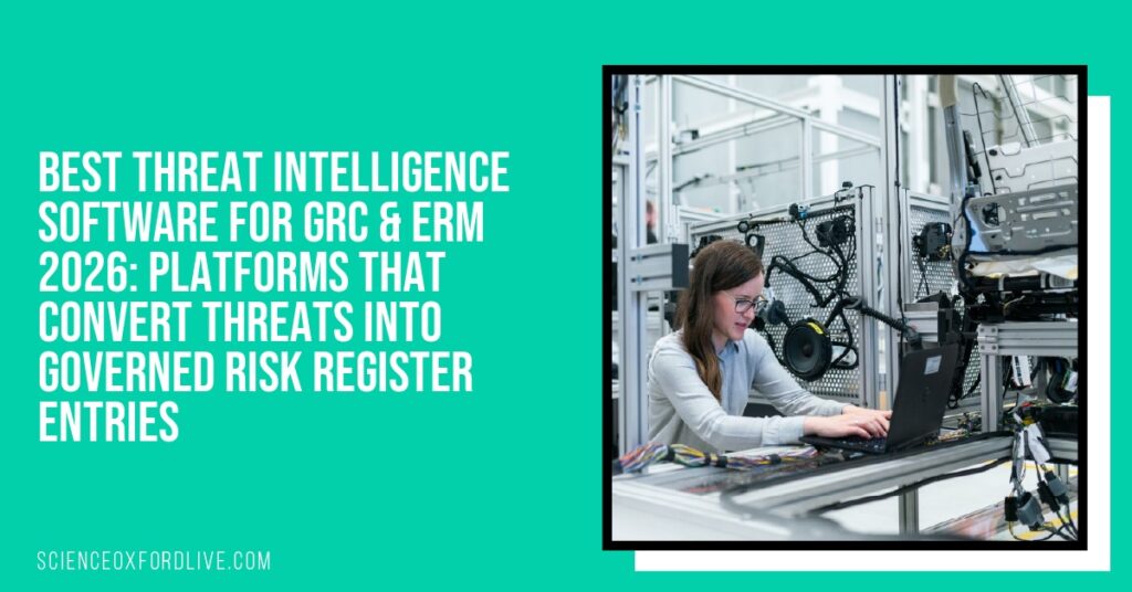 Best Threat Intelligence Software for GRC & ERM 2026: Platforms That Convert Threats into Governed Risk Register Entries